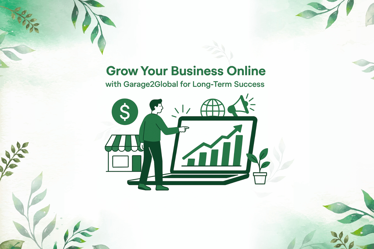 Step-by-Step: Grow Your Business Online with Garage2Global for Long-Term Success