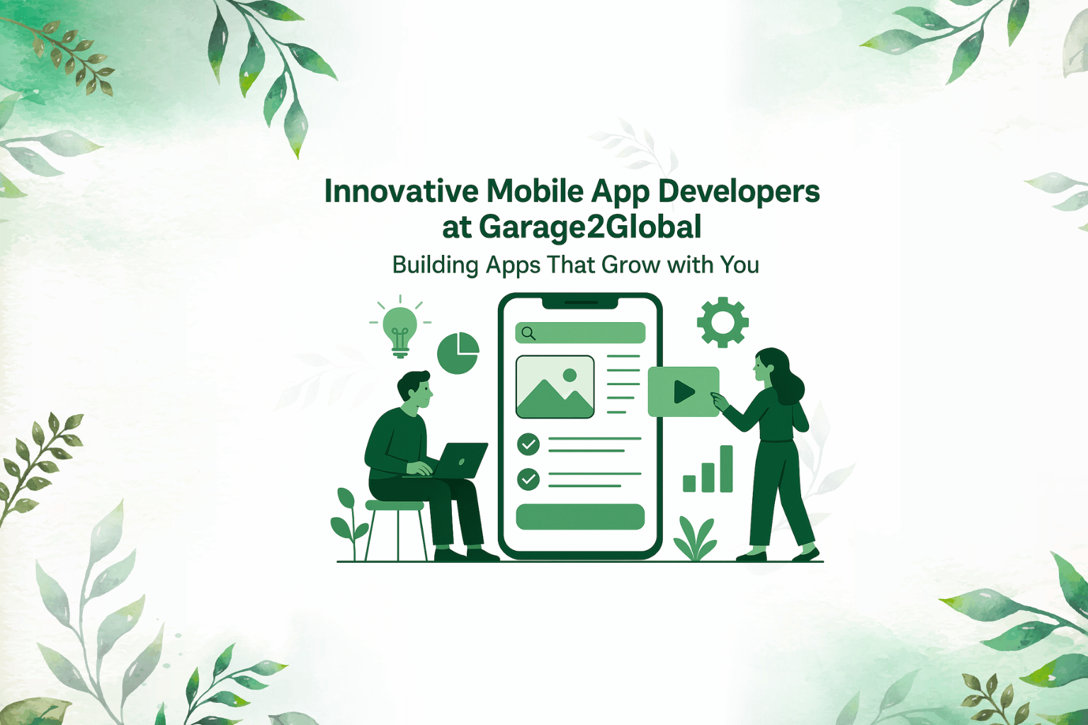Innovative Mobile App Developers at Garage2Global: Building Apps That Grow with You